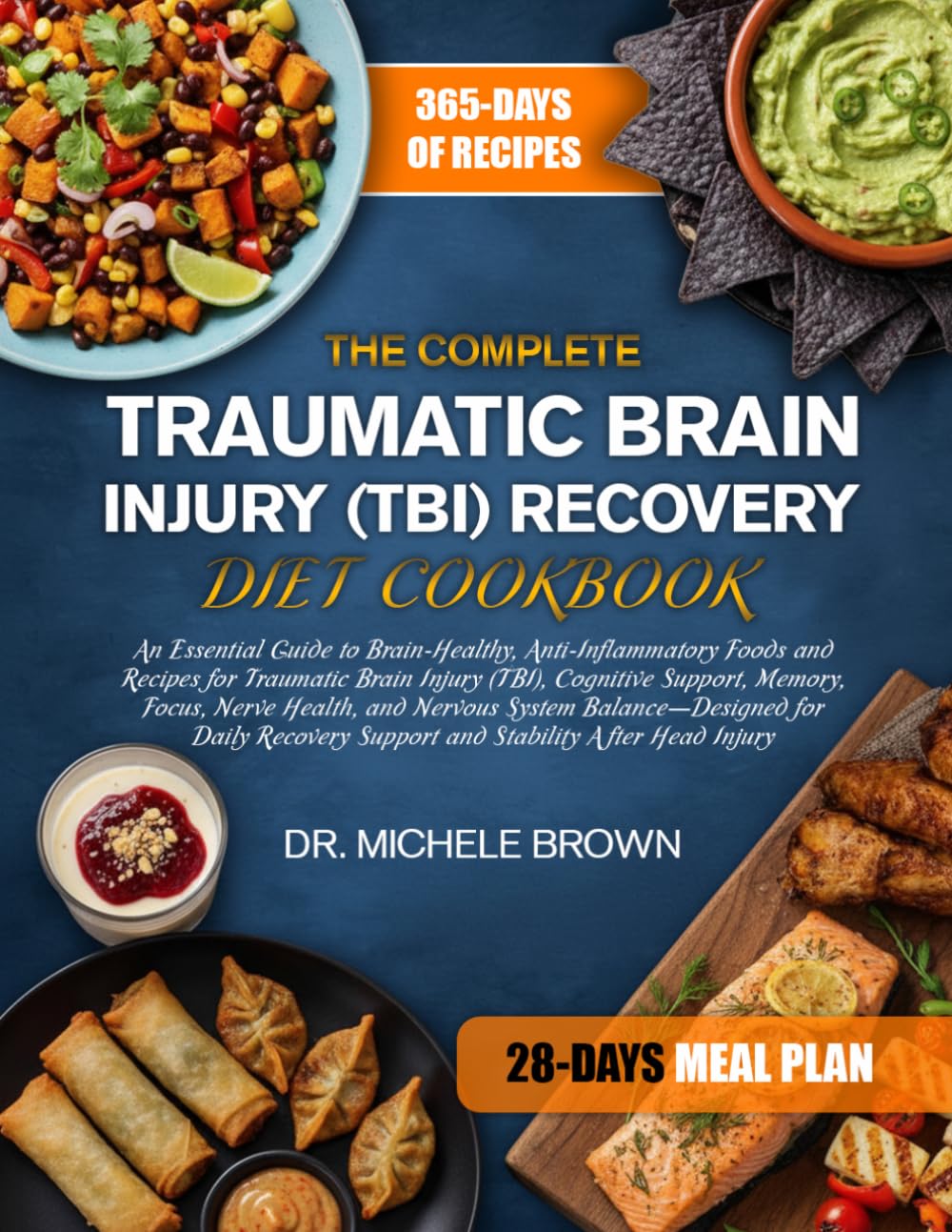 THE COMPLETE TRAUMATIC BRAIN INJURY (TBI) RECOVERY DIET COOKBOOK: An Essential Guide to Brain-Healthy, Anti-Inflammatory Foods and Recipes for ... Health, and Nervous System Balance—De...