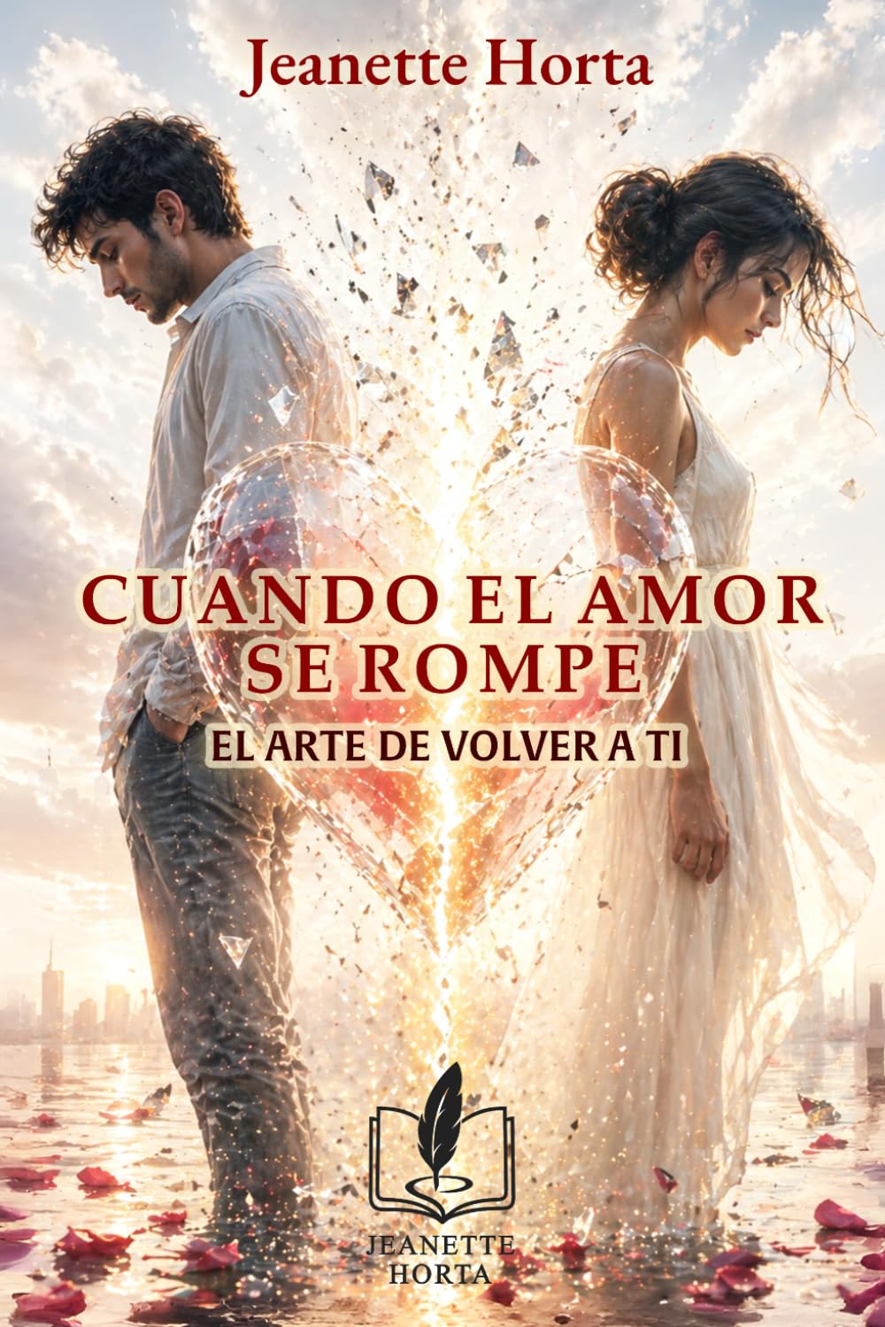 Cuando el Amor se Rompe: El Arte de Volver a Ti