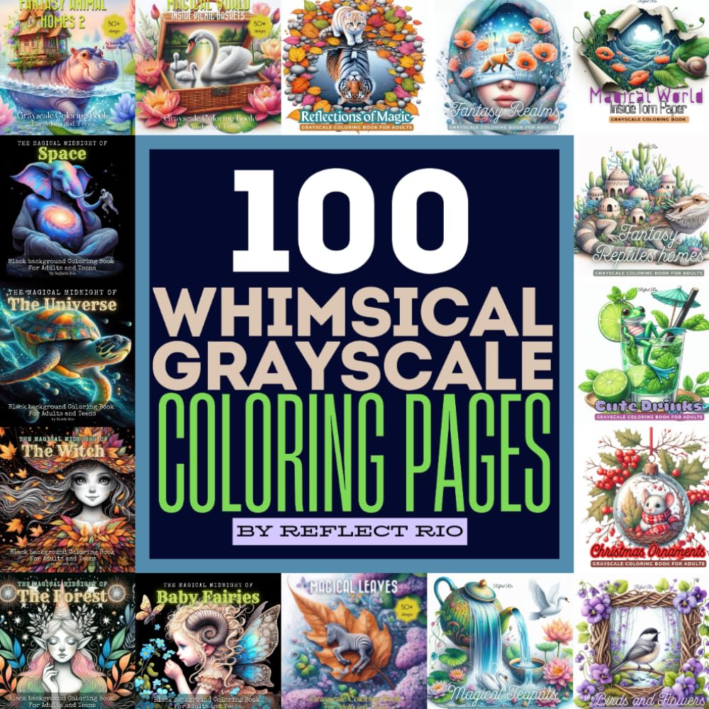 100 Whimsical Grayscale Coloring Pages: A Stunning Collection by Reflect Rio Featuring Fantasy, Nature, and Animals for Adults