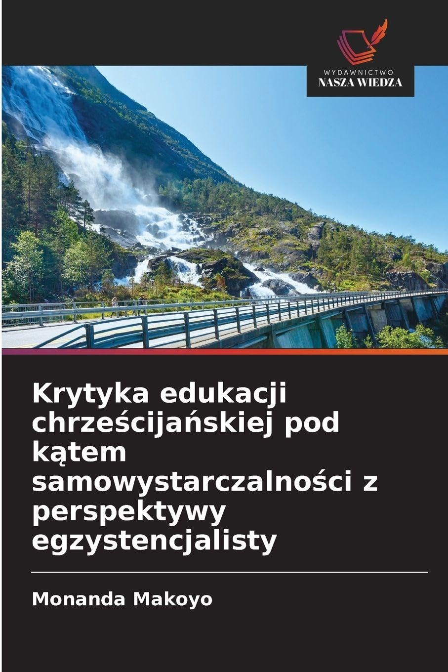 Krytyka edukacji chrze¿cija¿skiej pod k¿tem samowystarczalno¿ci z perspektywy egzystencjalisty