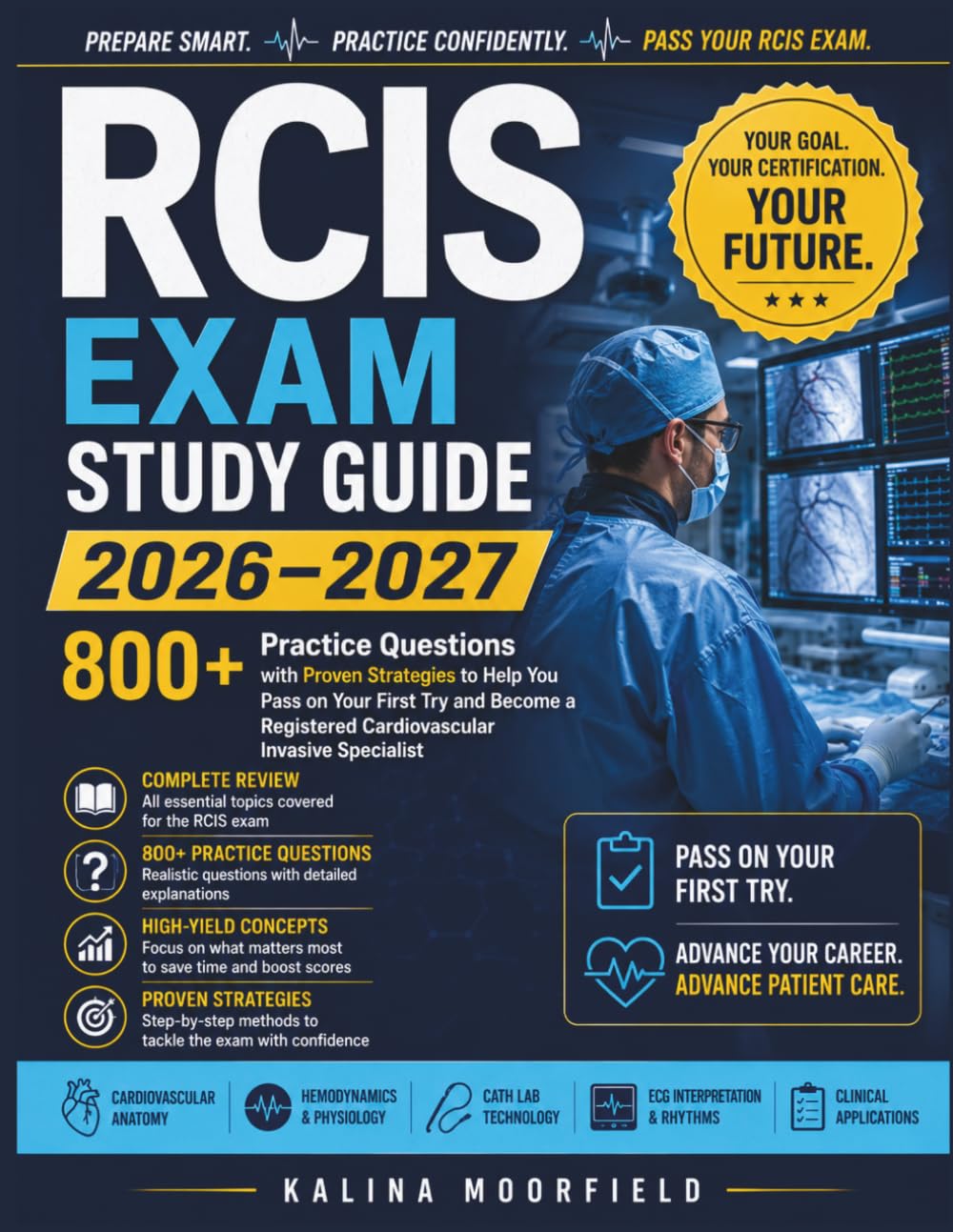 RCIS EXAM STUDY GUIDE 2026–2027: Complete Practice Questions with Proven Strategies to Help You Pass on Your First Try and Become a Registered Cardiovascular Invasive Specialist