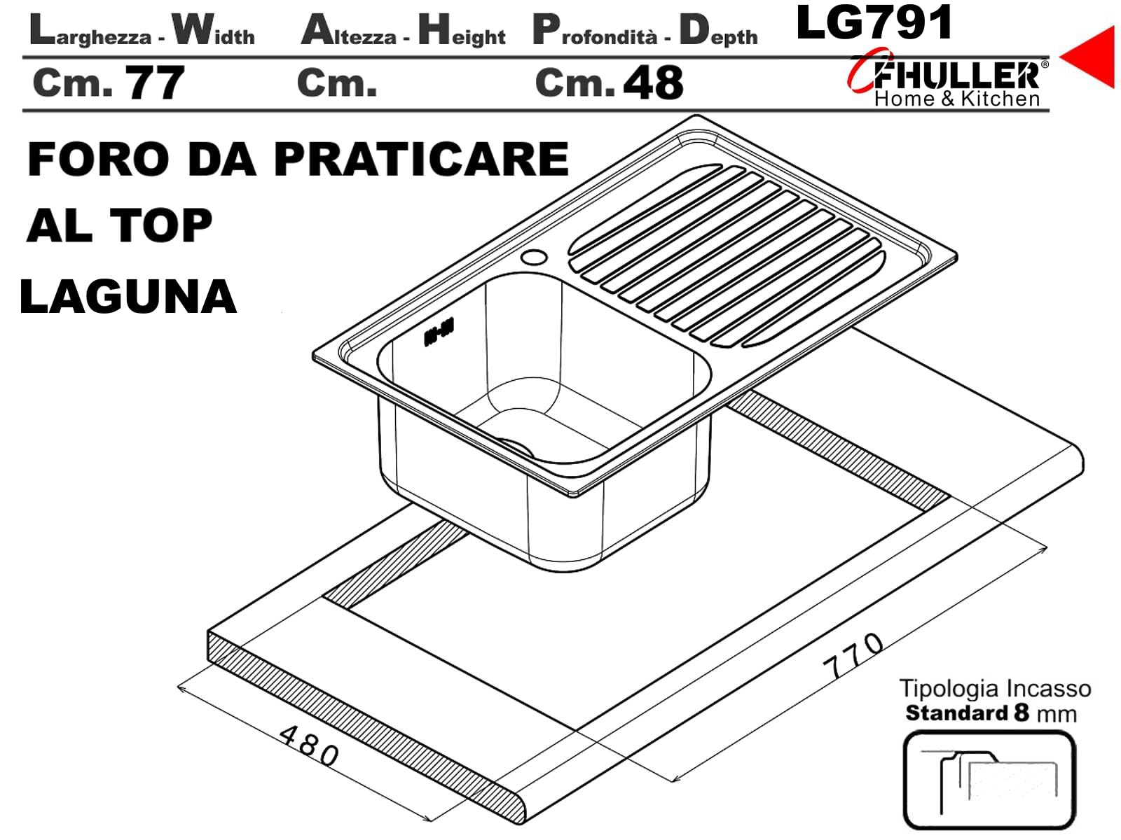 LG791LVS● Lavello Incasso Cucina FHULLER Mod.LAGUNA 79x50 1 Vasca Destra e Gocciolatoio Sinistro, Spessore Acciaio 7/10 con Vasche Profonde H 19,4 Realizzato in Acciaio Inox Spazzolato Made in Italy