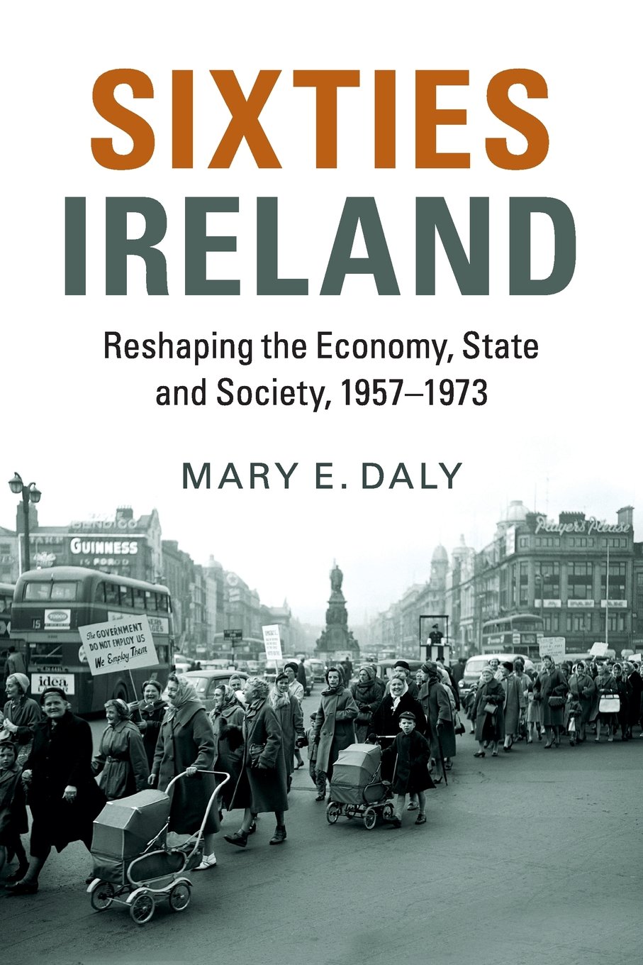 Sixties Ireland: Reshaping the Economy, State and Society, 1957–1973