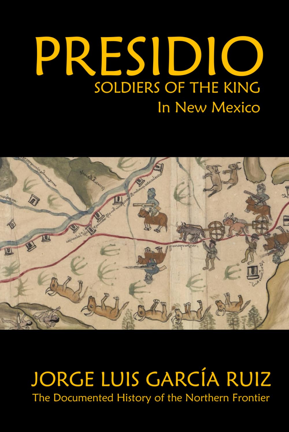 PRESIDIO: Soldiers of the King in New Mexico      Hardcover – March 21, 2025