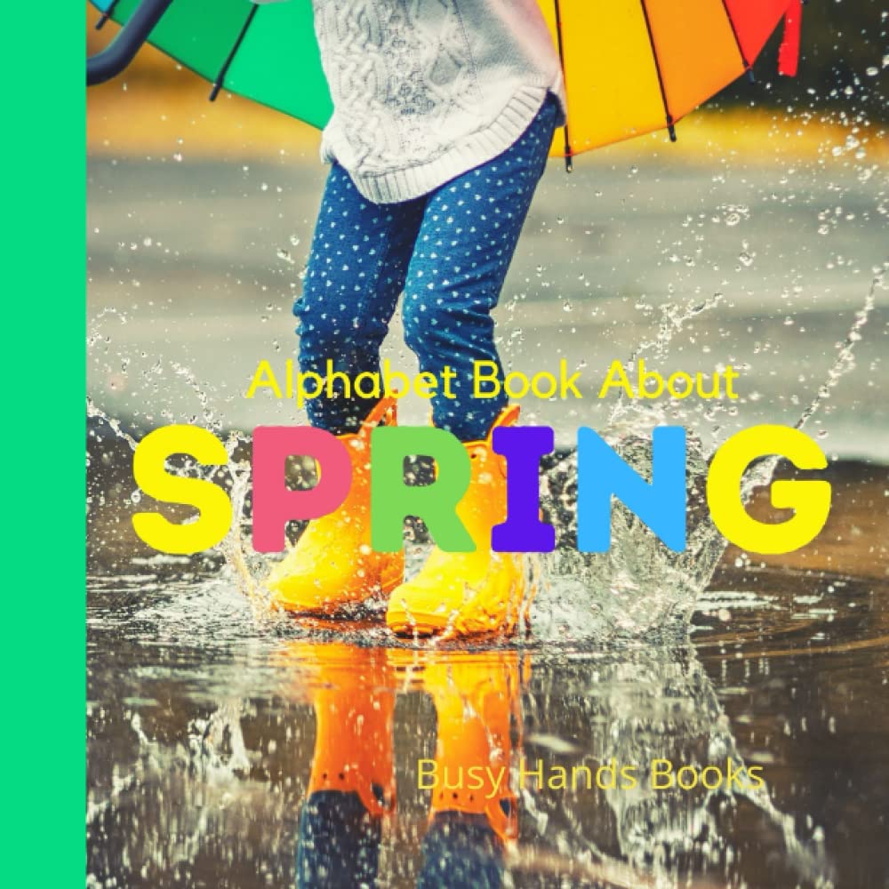 Alphabet Book About Spring: Spring ABC Book for Toddlers and Preschool with Real Photographs