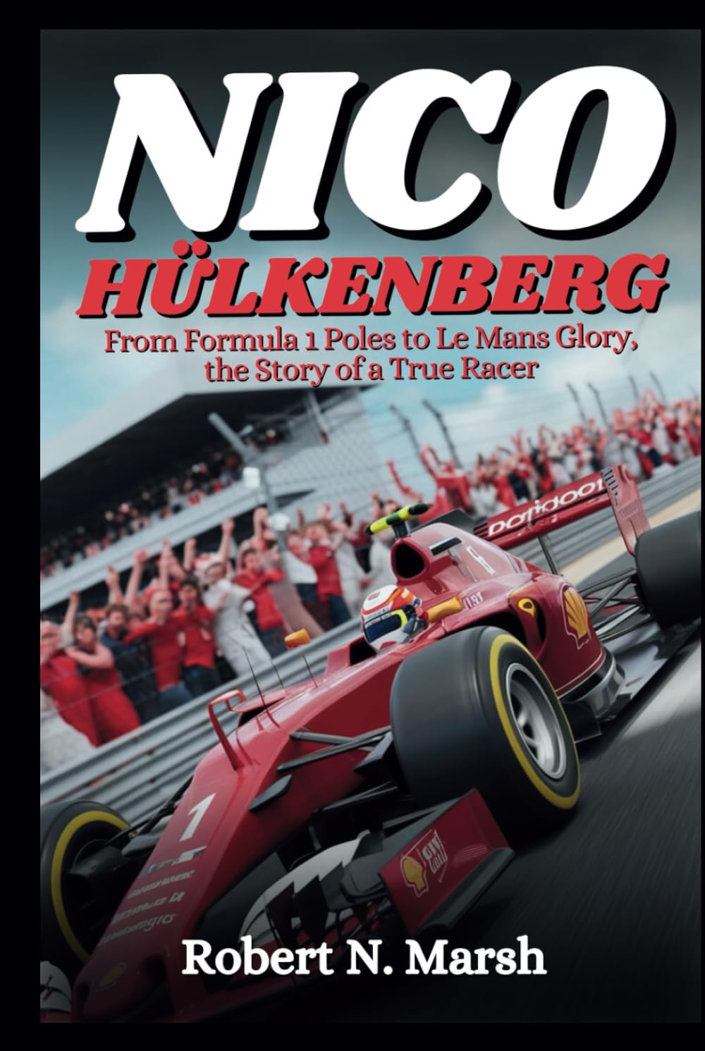 NICO HÜLKENBERG BIOGRAPHY: From Formula 1 Poles to Le Mans Glory, the Story of a True Racer