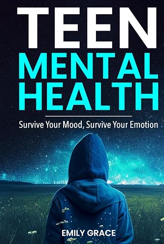 Teen Mental Health: Survive Your Mood, Survive Your Emotion