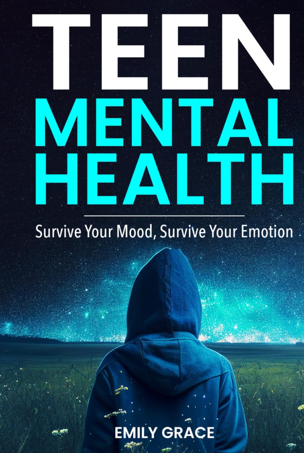 Teen Mental Health: Survive Your Mood, Survive Your Emotion (Teen Mental Health Series)