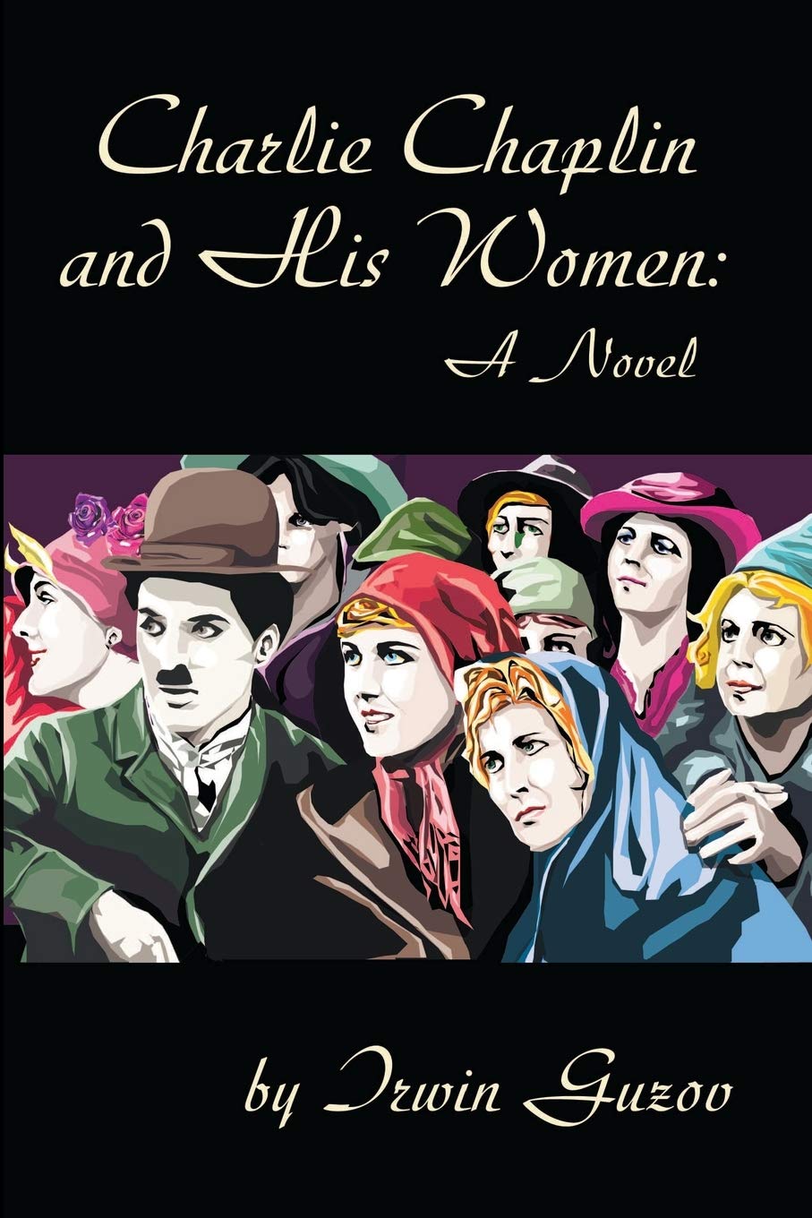Charlie Chaplin and His Women: A Novel