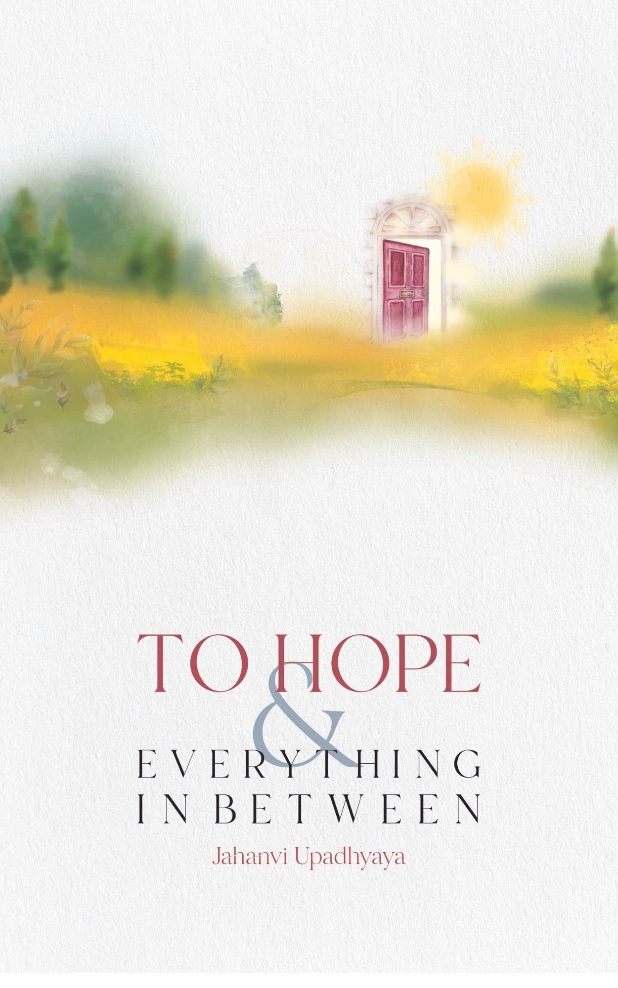 To Hope and Everything in Between