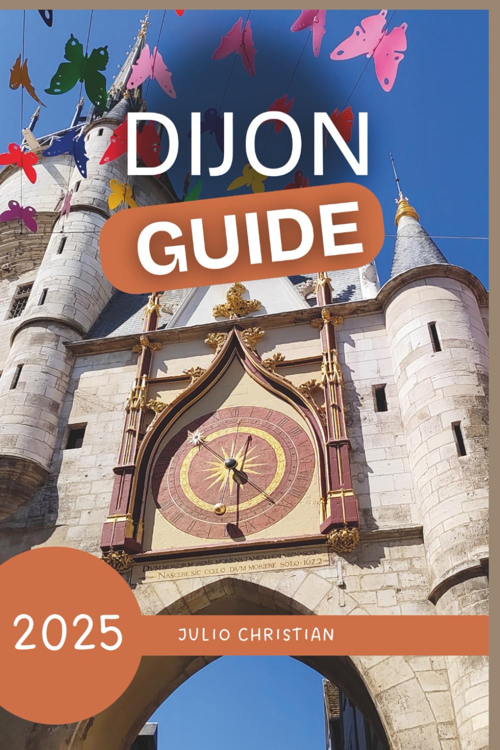 Footsteps Through Dijon: A Traveler's Guide To Taste and Time in Burgundy