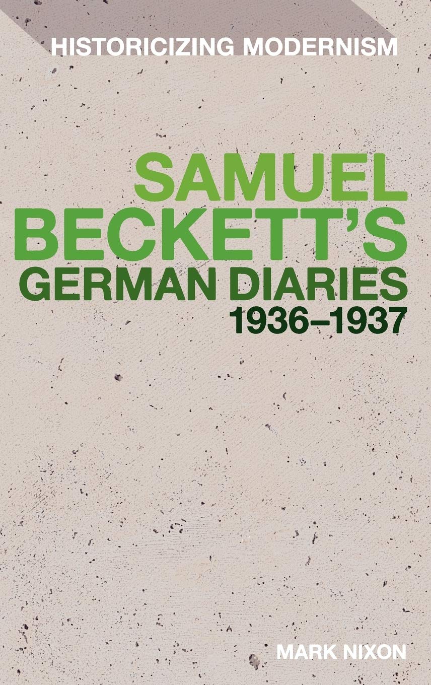 Samuel Beckett's German Diaries 1936-1937 (Historicizing Modernism)