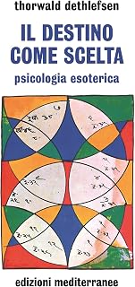 Il destino come scelta (Esoterismo, medianità, parapsicologia)