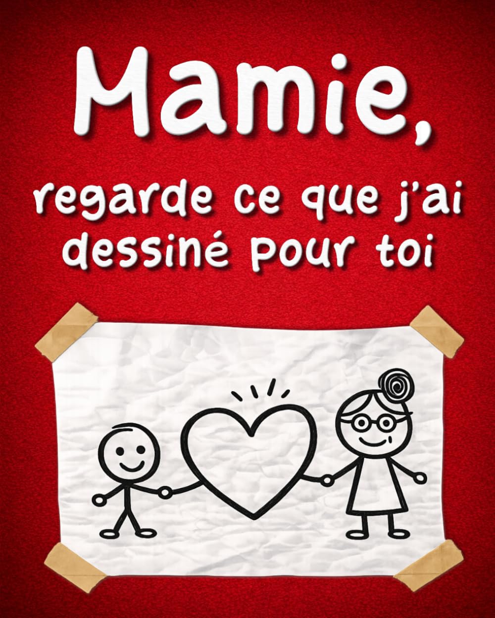 Mamie, regarde ce que j'ai dessiné pour toi: Un livre à offrir à sa grand-mère, à remplir par les petits-enfants pour créer un souvenir inoubliable