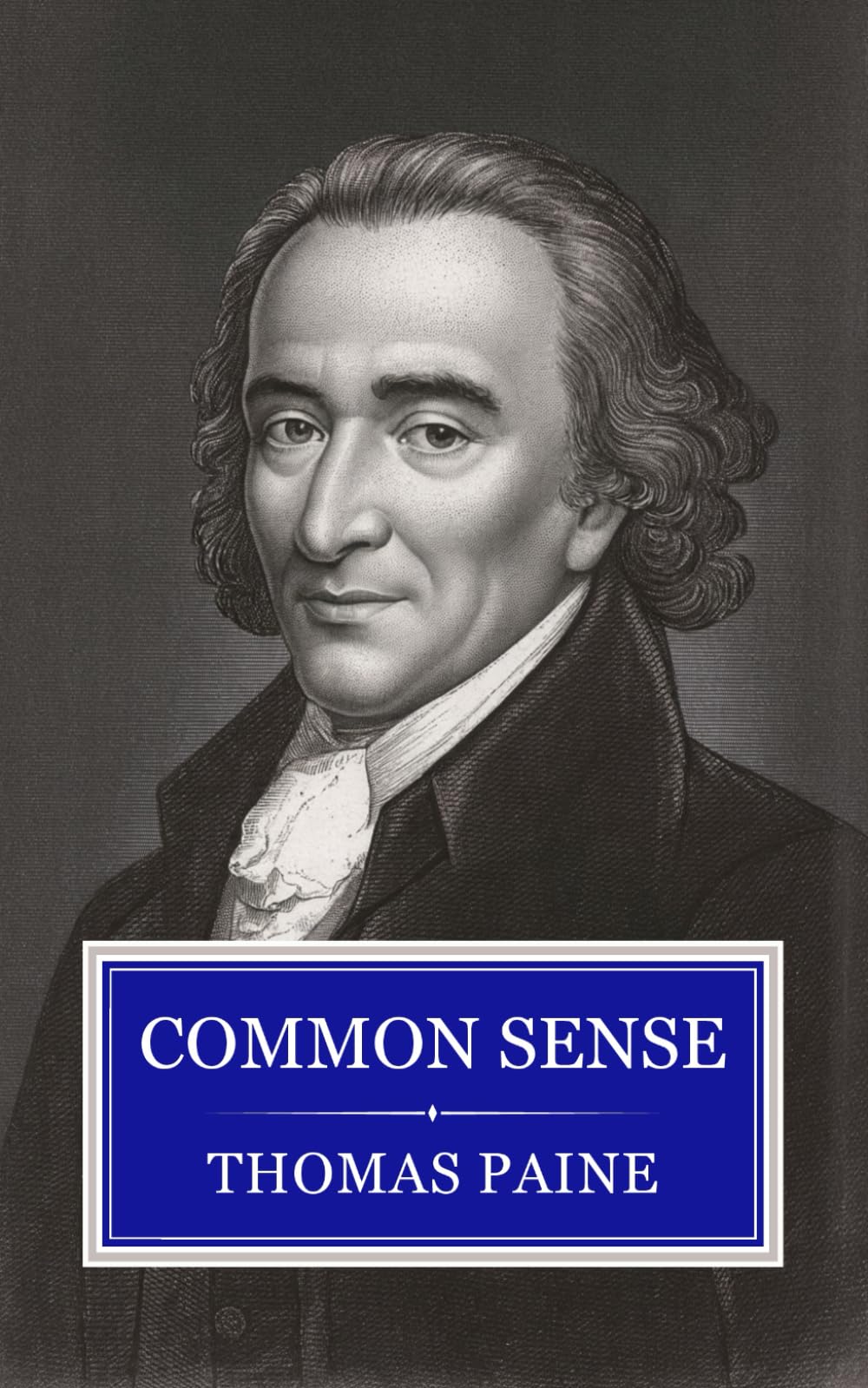 Common Sense: Thomas Paine's Foundation for the American Revolution and Liberty