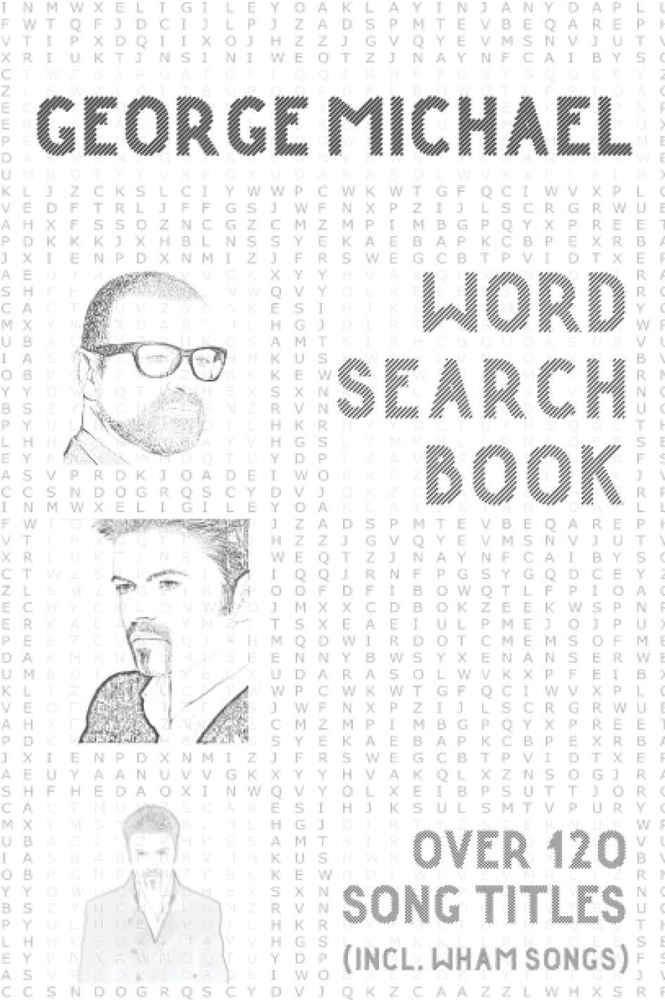 George Michael Word Search Book (over 120 song titles, incl. Wham songs): Activity Puzzle Book For One and Only Fans
