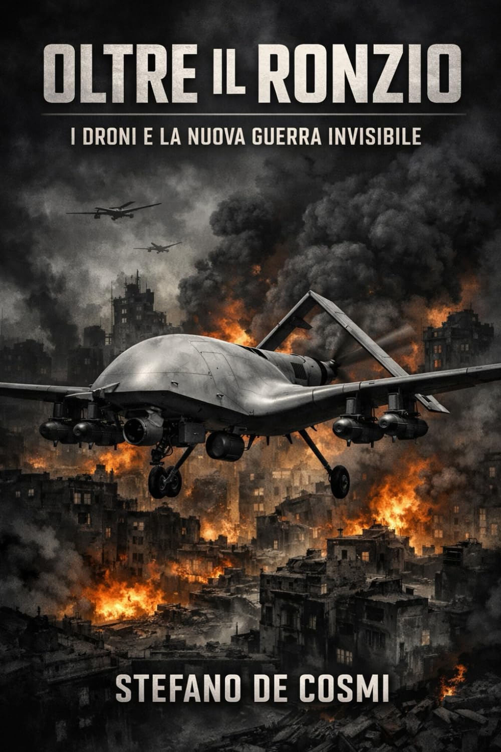 OLTRE IL RONZIO: I DRONI E LA NUOVA GUERRA INVISIBILE