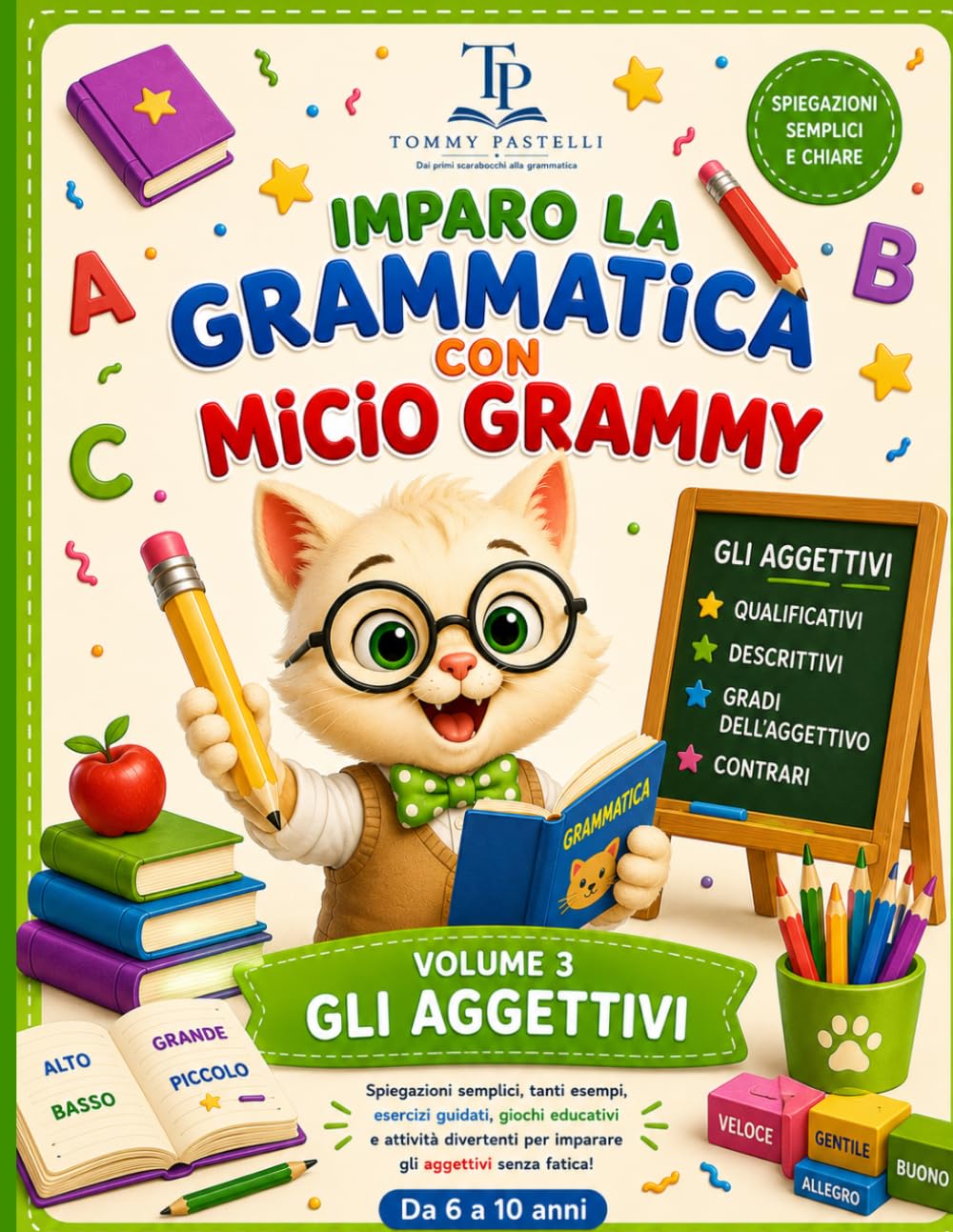 Imparo la Grammatica con Micio Grammy – Volume 3: Gli Aggettivi: Grammatica per la scuola primaria | Aggettivi qualificativi, descrittivi e contrari | ... quiz e giochi educativi dai 6 ai 10 anni