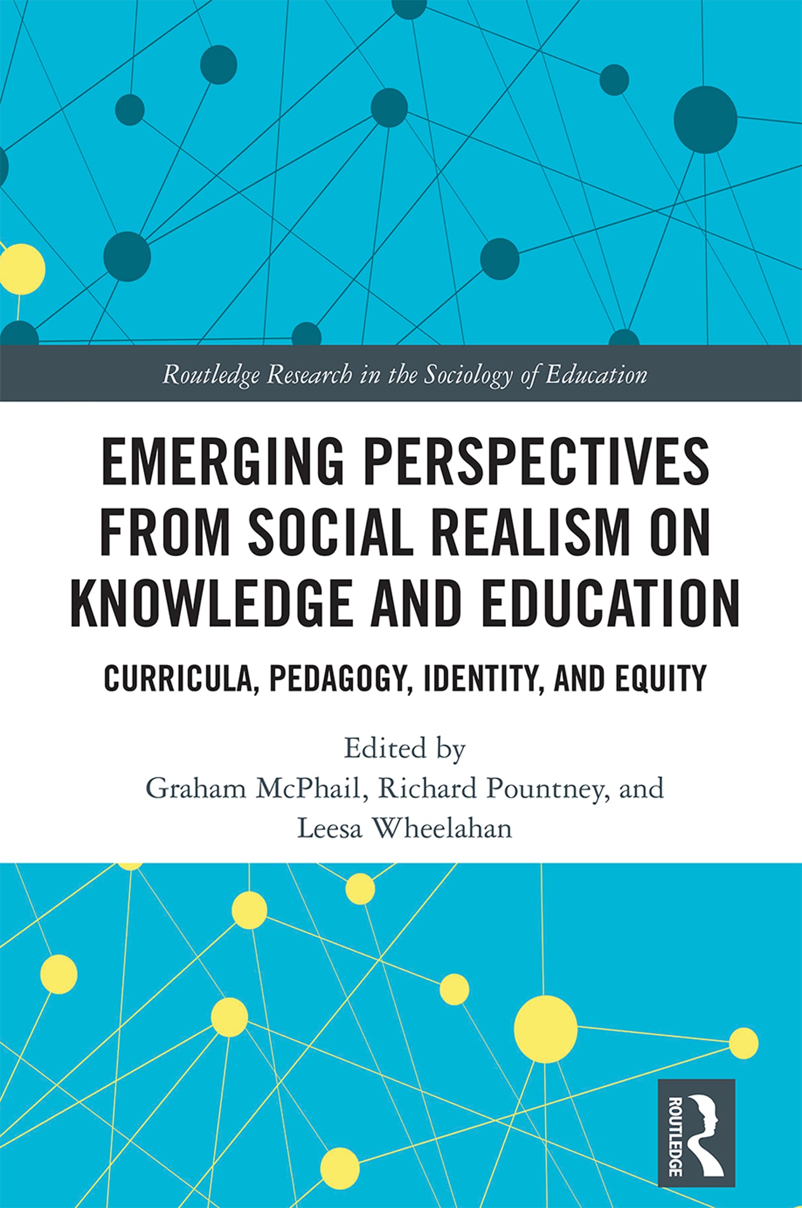 Emerging Perspectives from Social Realism on Knowledge and Education: Curricula, Pedagogy, Identity, and Equity (Routledge Research in the Sociology of Education)