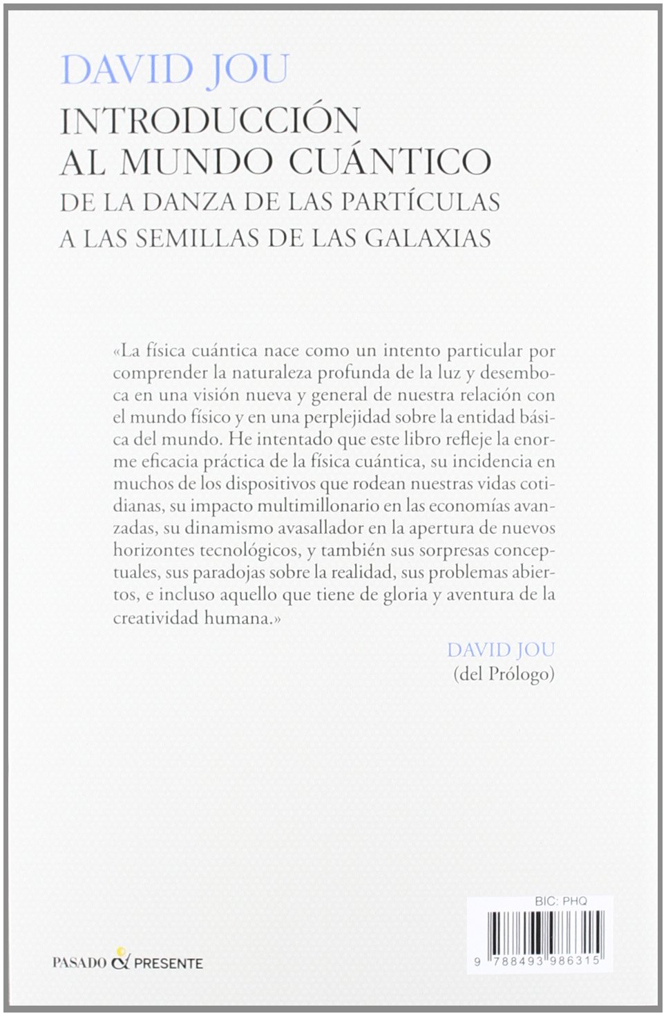 Introducción Al Mundo Cuántico - 2ª Edición: De la danza de las partículas a las semillas de galaxia (ENSAYO)