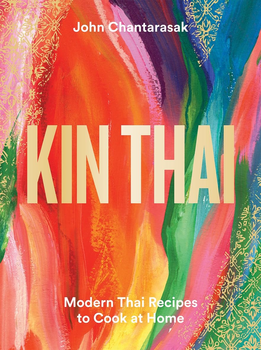 Kin Thai: Modern Thai Recipes to Cook at Home by John Chantarasak 9781784884802