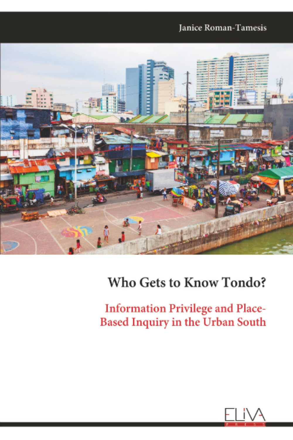 Who Gets to Know Tondo?: Information Privilege and Place- Based Inquiry in the Urban South