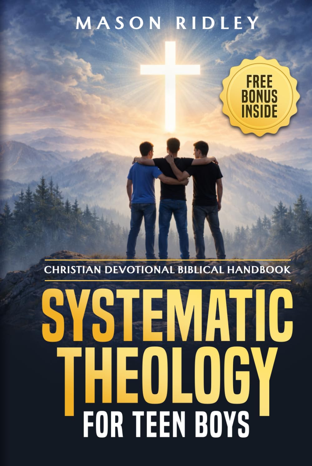 Systematic Theology for Teen Boys: Christian Devotional Biblical Handbook to Learn About God, Faith, and Becoming a Godly Man through Scripture, Bible Doctrines, and Gospel Verses (Educational Gift)