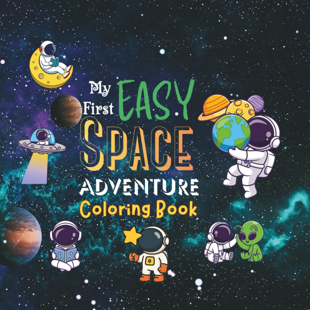 My First Easy Space Adventure Coloring Book: Simple & Fun Space-Themed Coloring Pages for Toddlers and Kids Ages 3–6