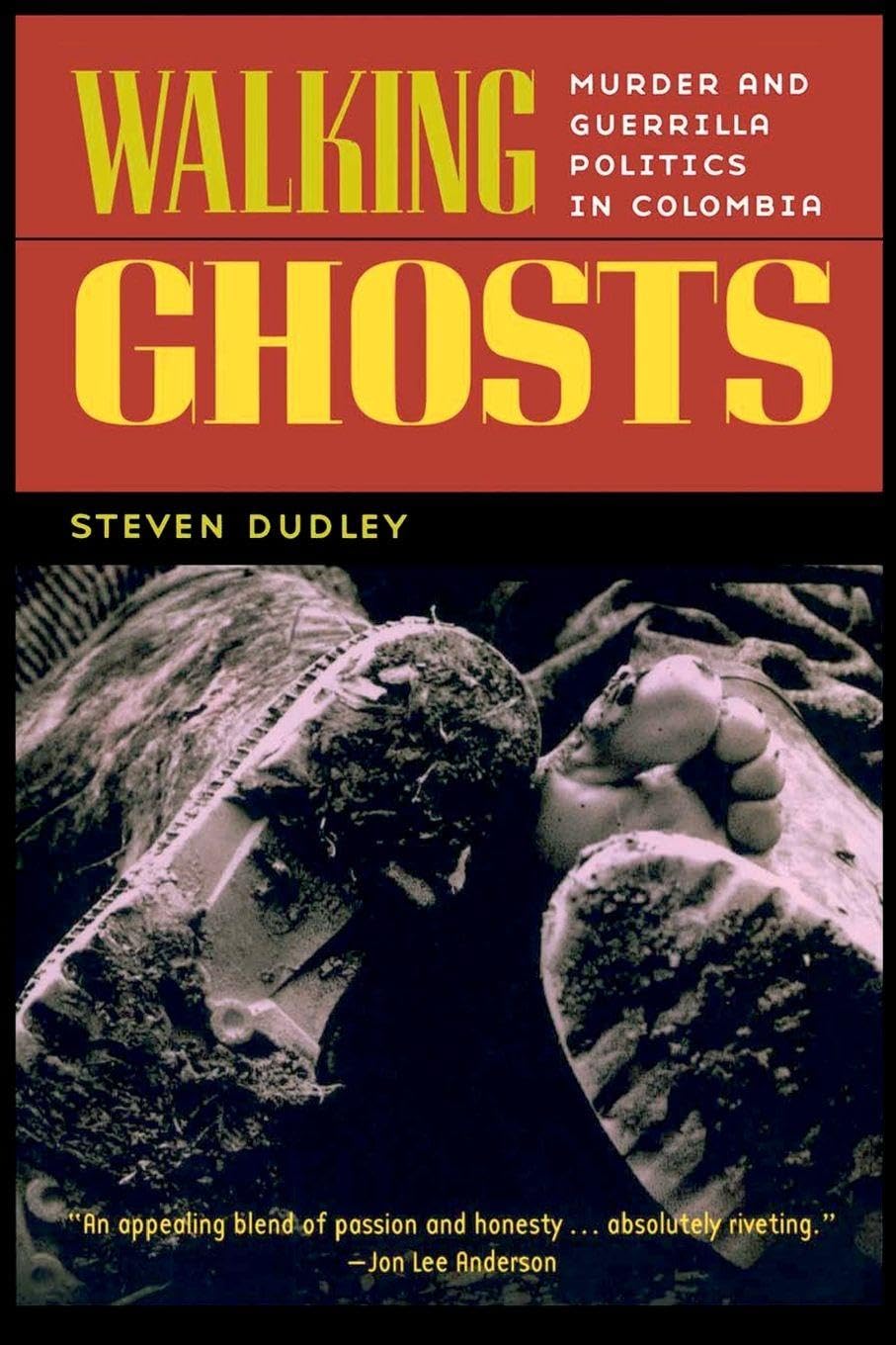 Walking Ghosts: Murder and Guerrilla Politics in Colombia