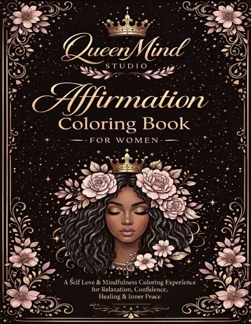 Affirmation Coloring Book for Women: A Self Love & Mindfulness Coloring Experience for Relaxation, Confidence, Healing & Inner Peace
