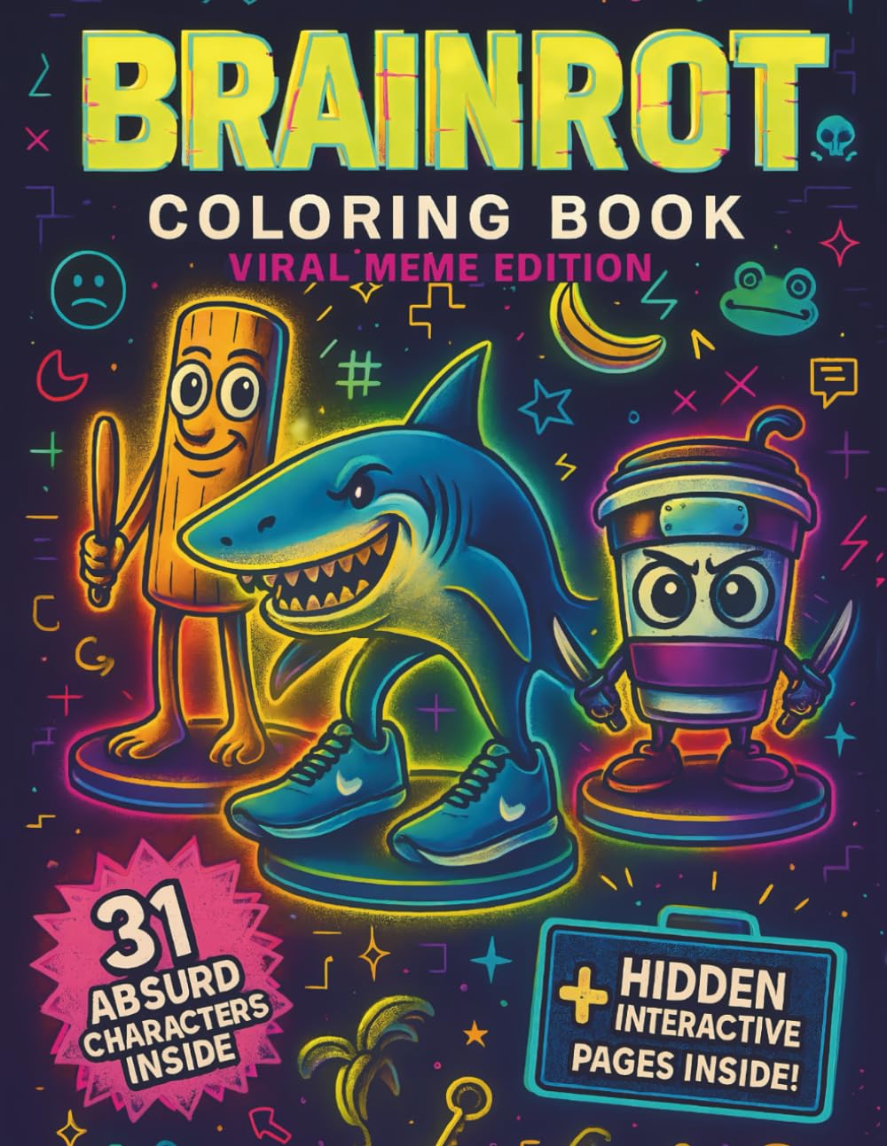 Brainrot Coloring Book Viral Meme Edition: Funny TikTok-Inspired Activity Book for Gen Z & Teens – Absurd Meme Characters, Hilarious Challenges & 70+ Pages of Coloring Fun