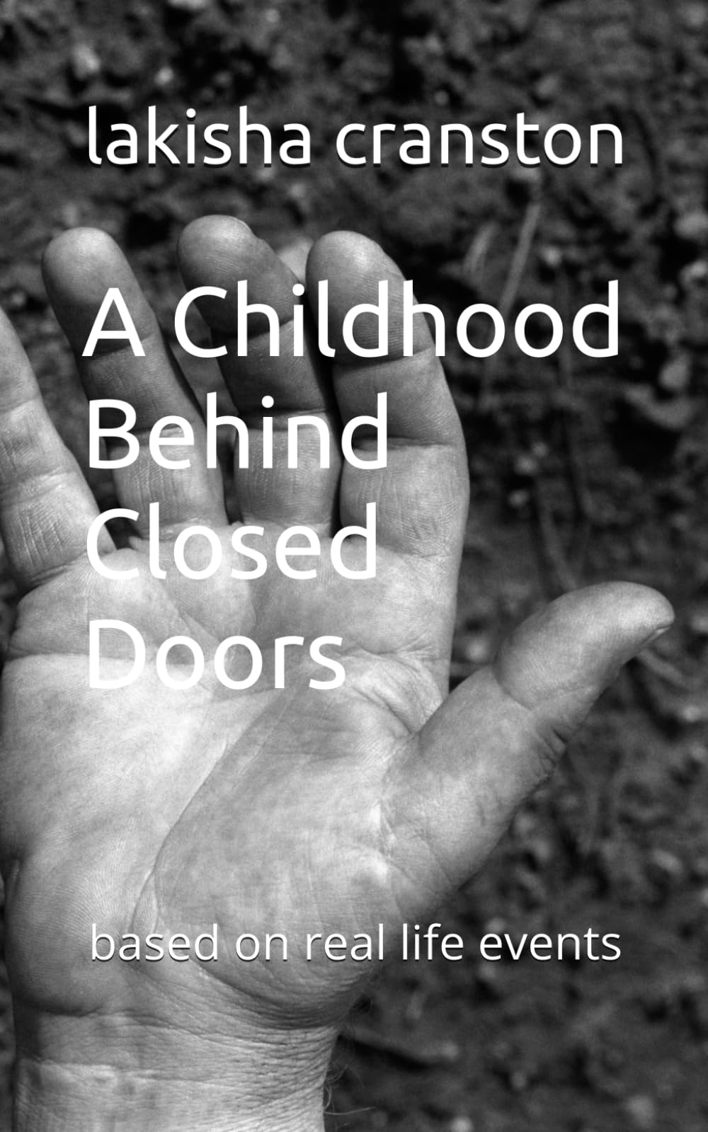 A Childhood Behind Closed Doors: based on real life events