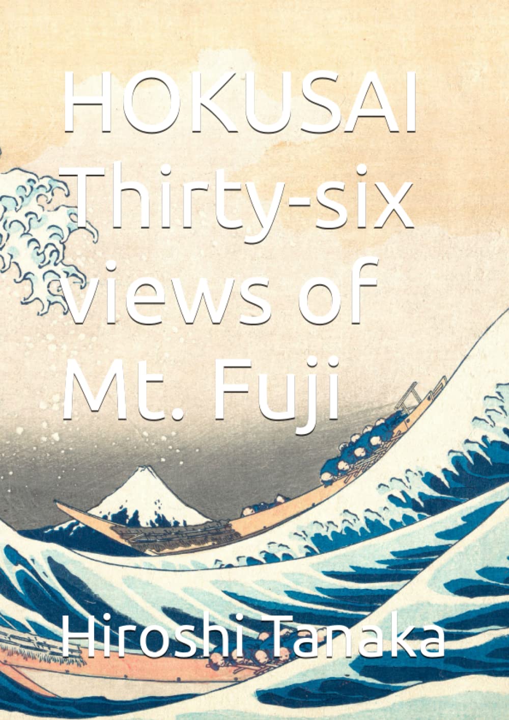 HOKUSAI Thirty-six views of Mt. Fuji (Ukiyoe in Pacific Press)