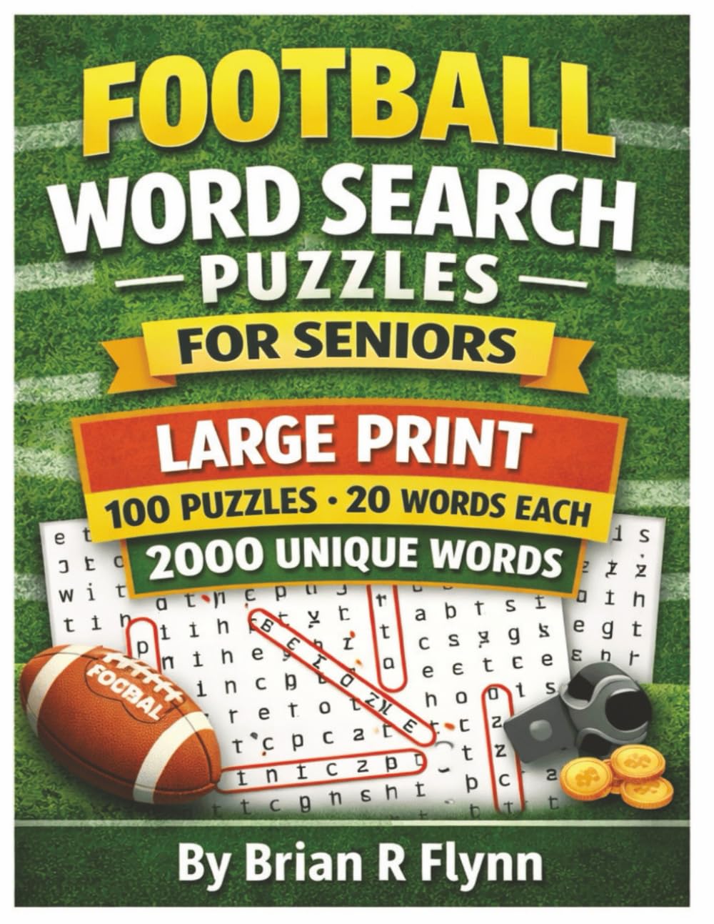 FOOTBALL WORD SEARCH PUZZLES FOR SENIORS: LARGE PRINT 100 PUZZLES 2000 UNIQUE WORDS