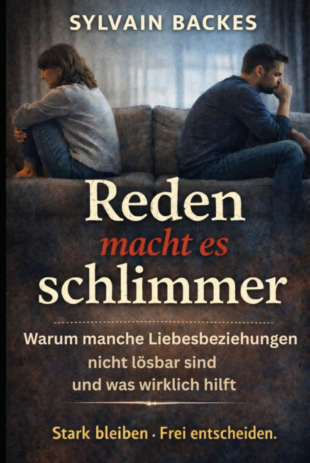 Reden macht es schlimmer: Warum manche Liebesbeziehungen nicht lösbar sind – und was wirklich hilft