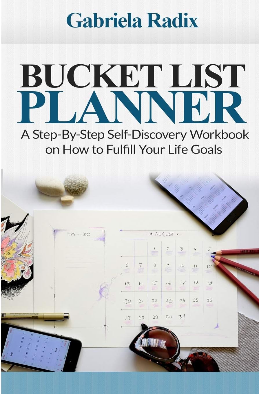 Bucket List Planner: A Step-By-Step Self-Discovery Workbook on How to Fulfill Your Life Goals (Find Your Passion, Set Goals, Achieve Self-discipline, Band 1)