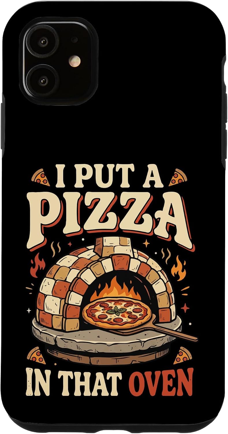 I Put A Pizza in that Oven Case for iPhone 11