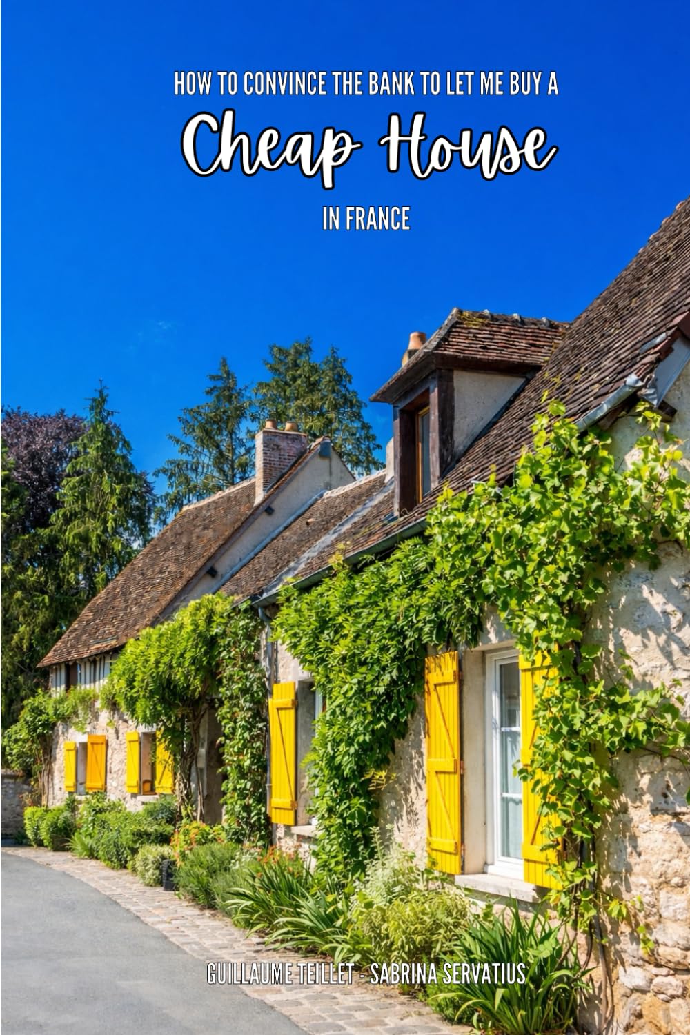 How to convince the bank to let me buy a Cheap House in France