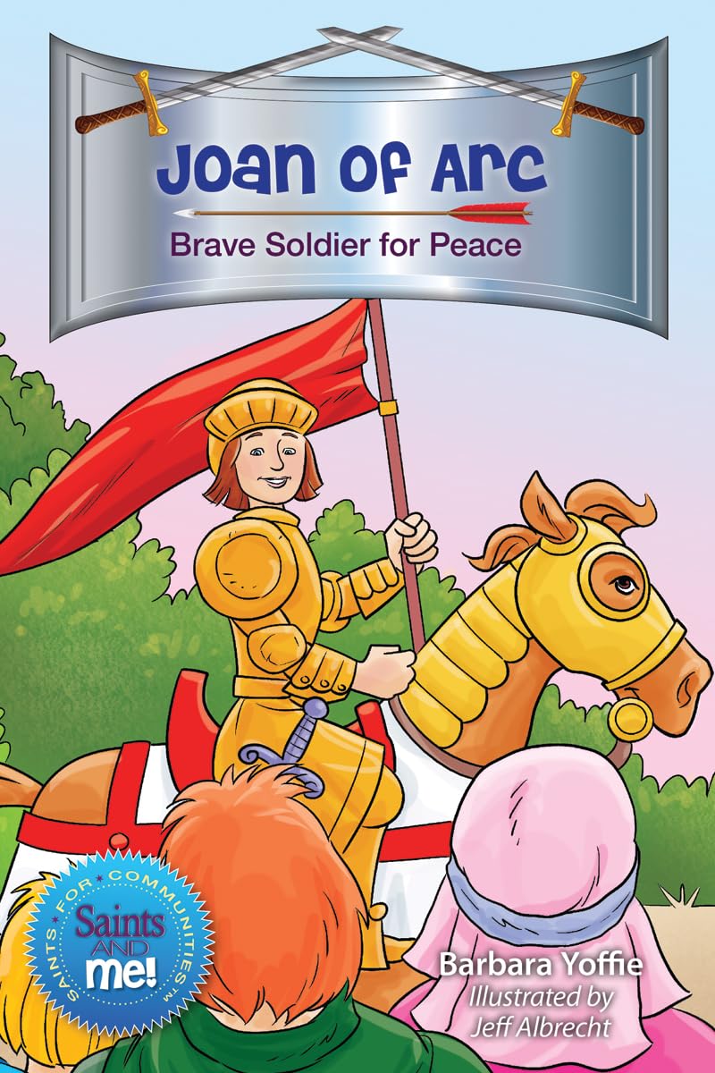 Joan of Arc: Brave Soldier for Peace (Saints for Communities: Saints and Me!)