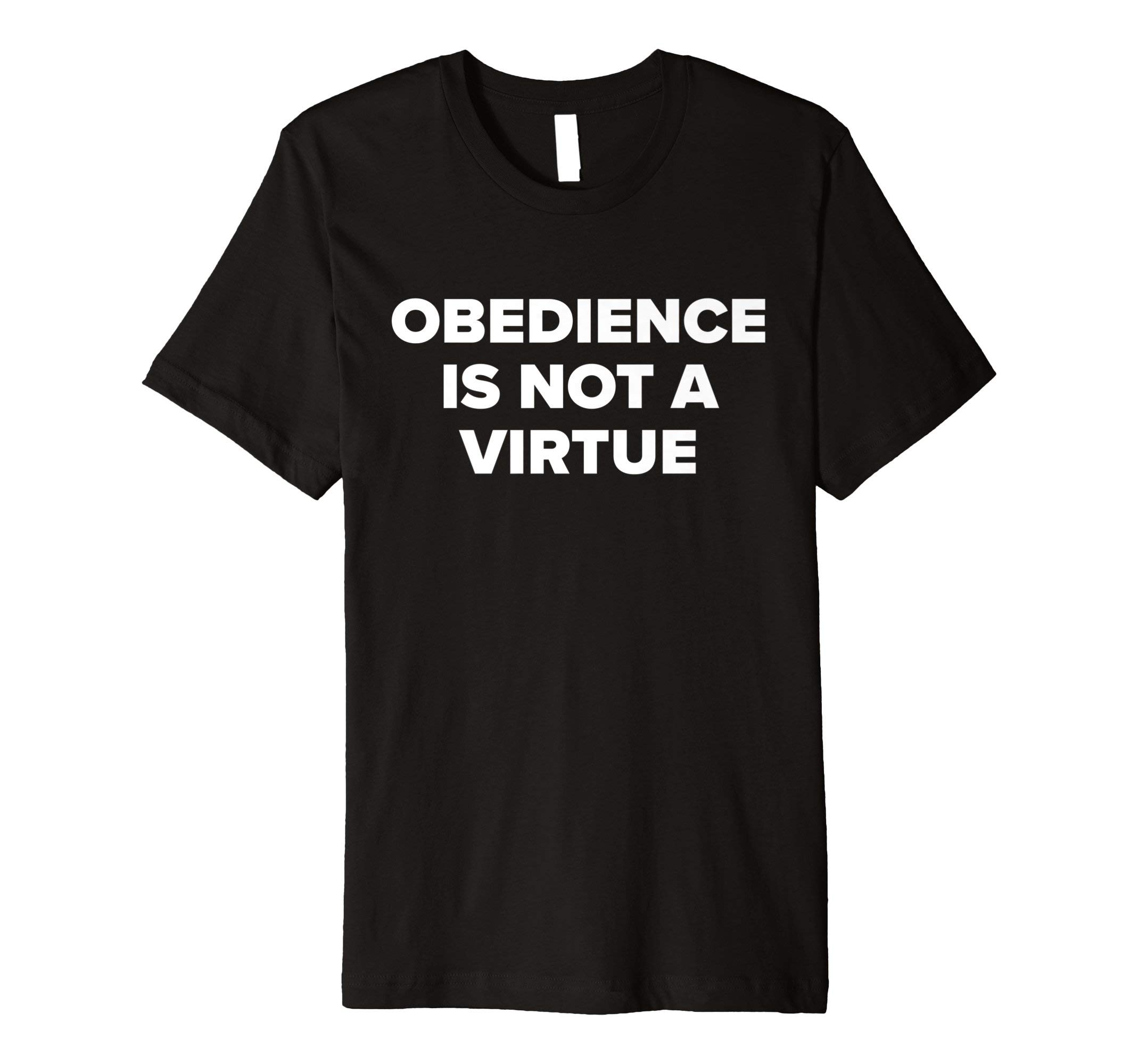 Voluntaryism Anti-War DesignsObedience Is Not A Virtue Libertarian Anarchist Design Premium T-Shirt