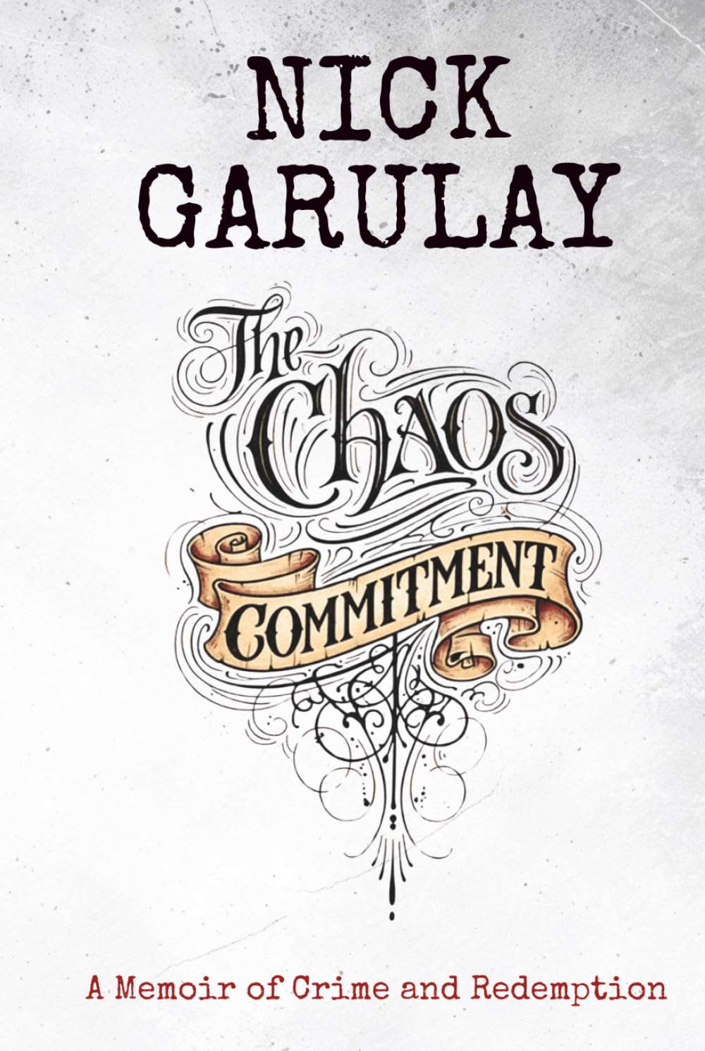 The Chaos Commitment: A Memoir of Crime and Redemption