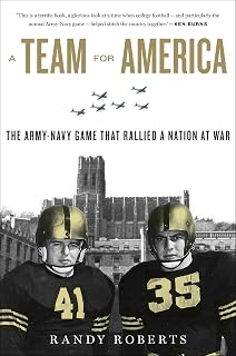 A Team For America: The Army-Navy Game That Rallied a Nation at War – The Historic 1944 Season When College Football Met World War II