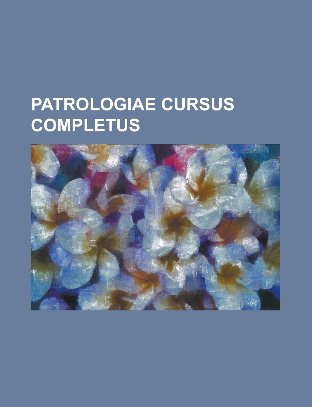 Patrologiae Cursus Completus