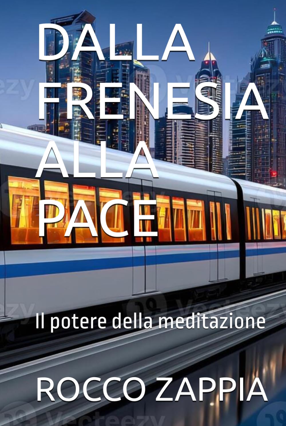 DALLA FRENESIA ALLA PACE: Il potere della meditazione (AUTOBIOGRAFIA)