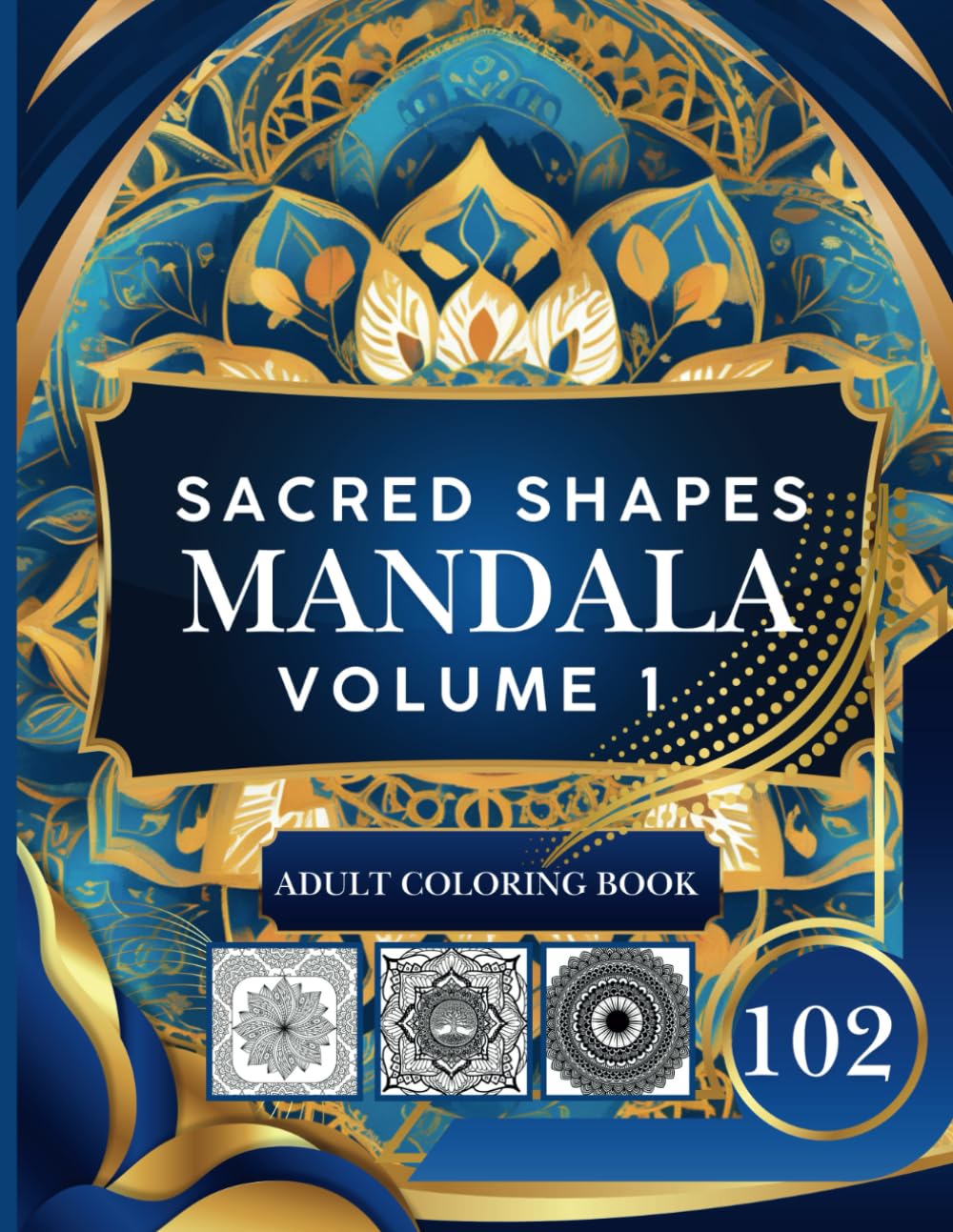 Sacred Shapes Mandalas Volume 1: Adult Coloring Book
