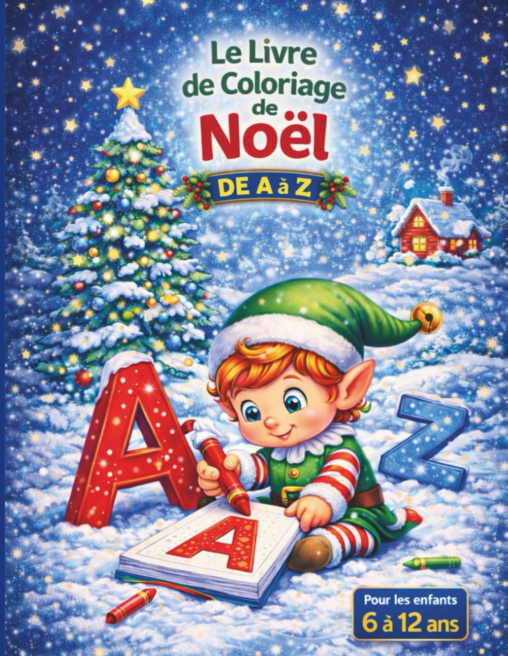 Le livre de Coloriage de Noel: Plus de 25 coloriages de Noël de A à Z pour enfants de 6 à 12 ans – Activité créative idéale comme cadeau de Noël