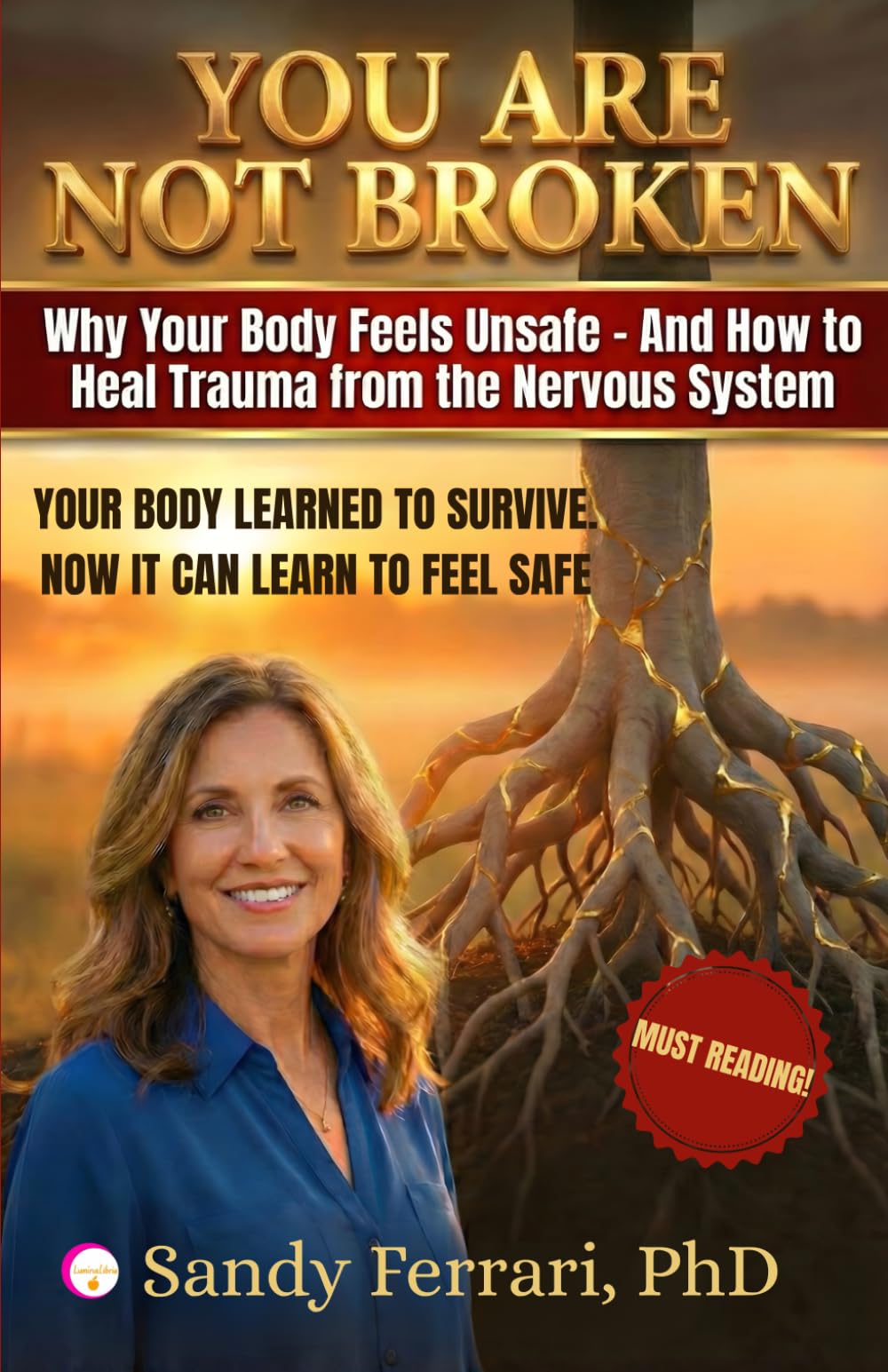 YOU ARE NOT BROKEN: How Trauma Lives in Your Nervous System — and How to Feel Safe Again