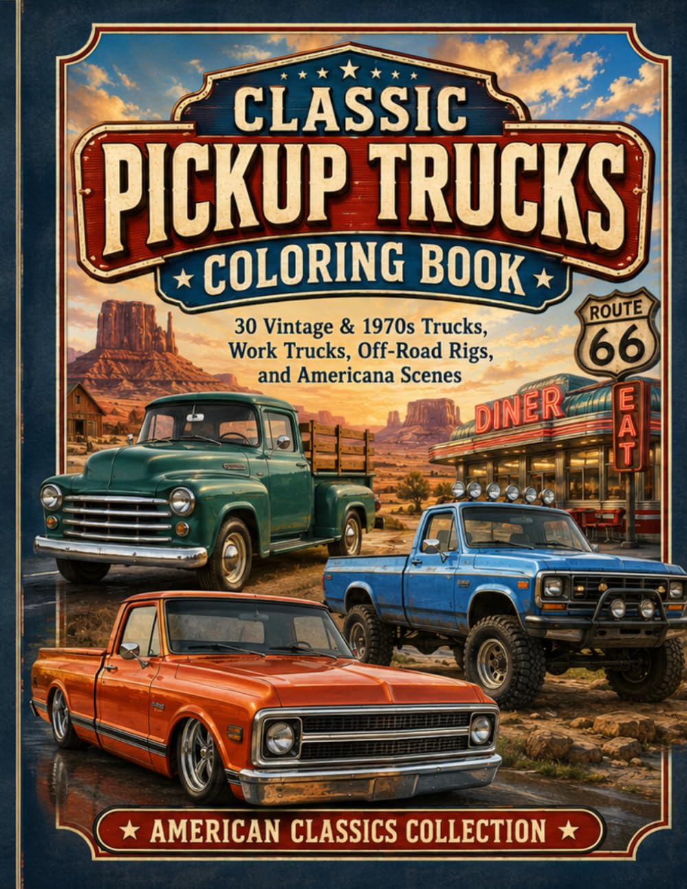 Classic Pickup Trucks Coloring Book: 30 Vintage and 1970s Trucks, Work Trucks, Off-Road Rigs, and Americana Scenes (American Classics Collection)