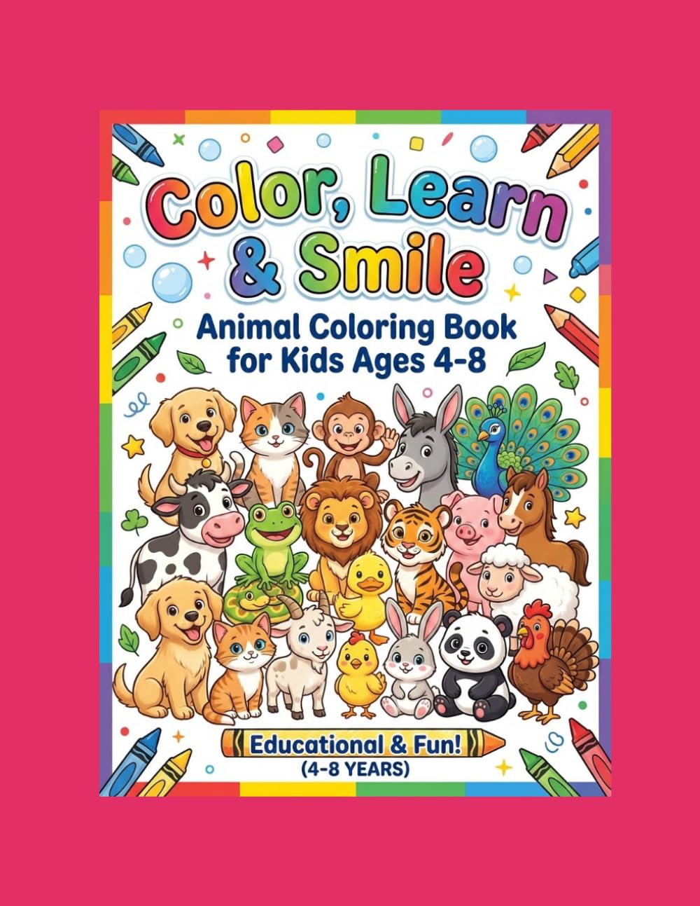 Color, Learn & Smile: Animal Coloring Book for Kids Ages 4–8 with Fun Facts and Positive Messages