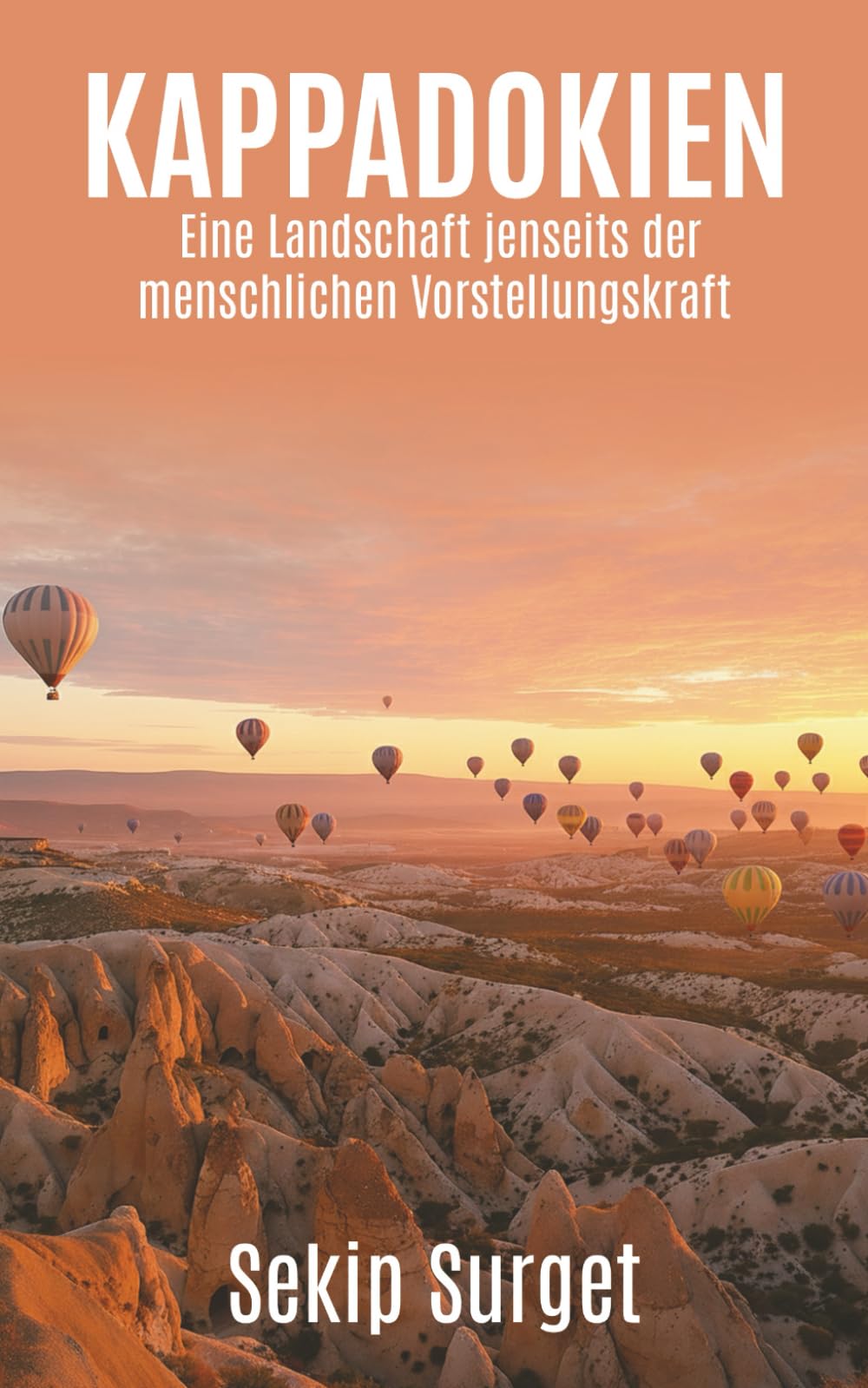 Kappadokien: Eine Landschaft jenseits der menschlichen Vorstellungskraft